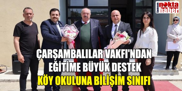 ÇARŞAMBALILAR VAKFI'NDAN EĞİTİME BÜYÜK DESTEK: KÖY OKULUNA BİLİŞİM SINIFI
