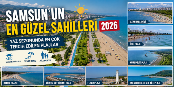Samsun’da Yaz Sezonu Başlıyor: En Çok Tercih Edilecek Sahiller Belli Oldu
