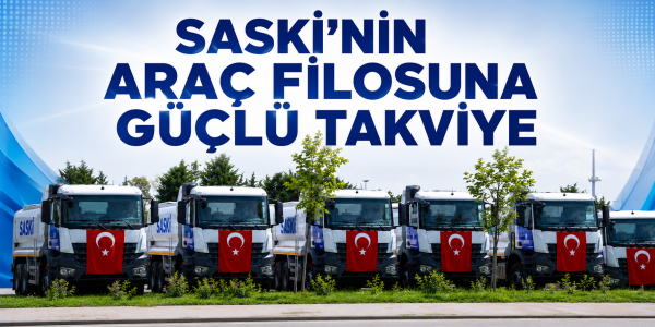 SASKİ’NİN ARAÇ FİLOSUNA GÜÇLÜ TAKVİYE