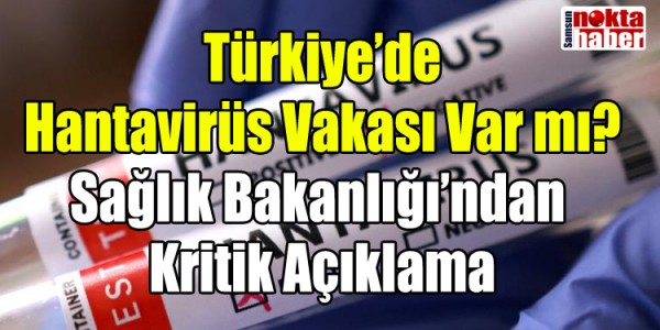 Türkiye’de Hantavirüs Vakası Var mı? Sağlık Bakanlığı’ndan Kritik Açıklama