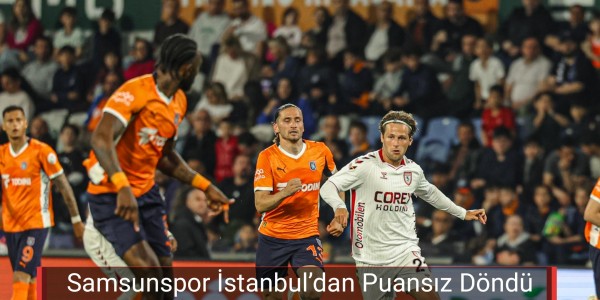 Samsunspor İstanbul’dan Puansız Döndü