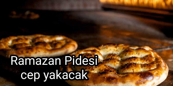 Ramazan Pidesi cep yakacak