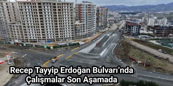 Recep Tayyip Erdoğan Bulvarı’nda Çalışmalar Son Aşamada