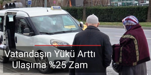 Vatandaşın Yükü Arttı: Ulaşıma %25 Zam